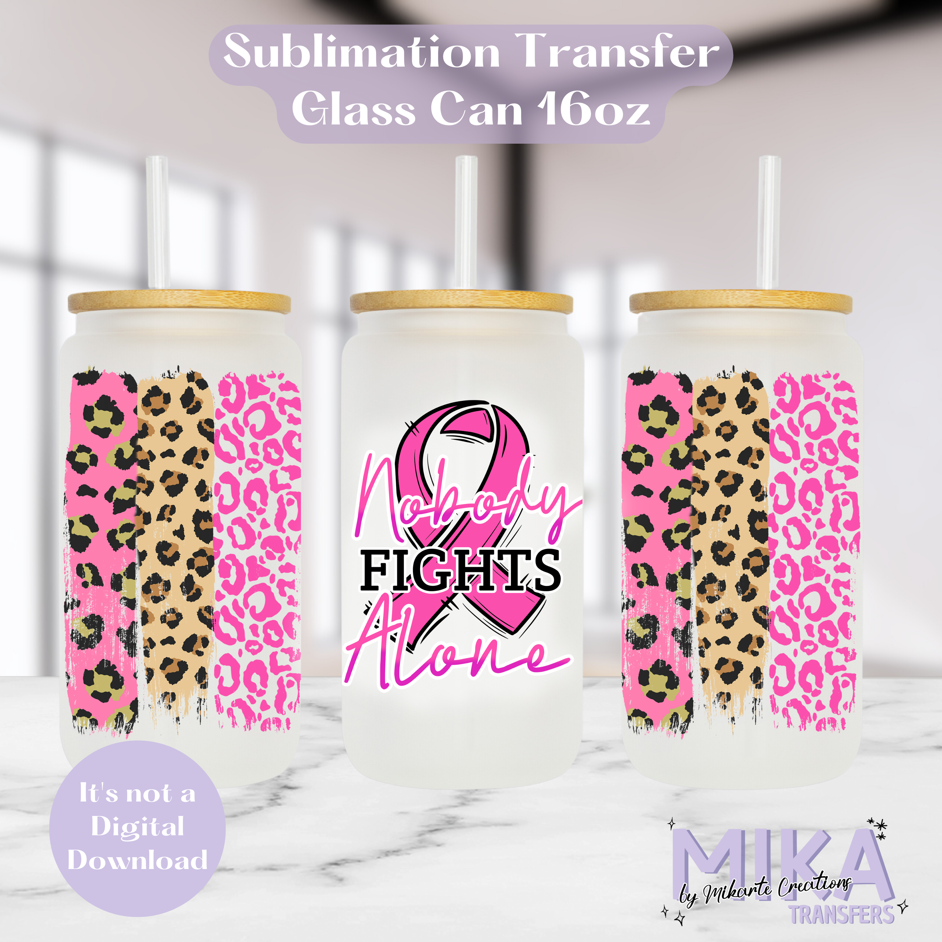 Nobody fights alone Pink - Glass Can Sublimation Transfer