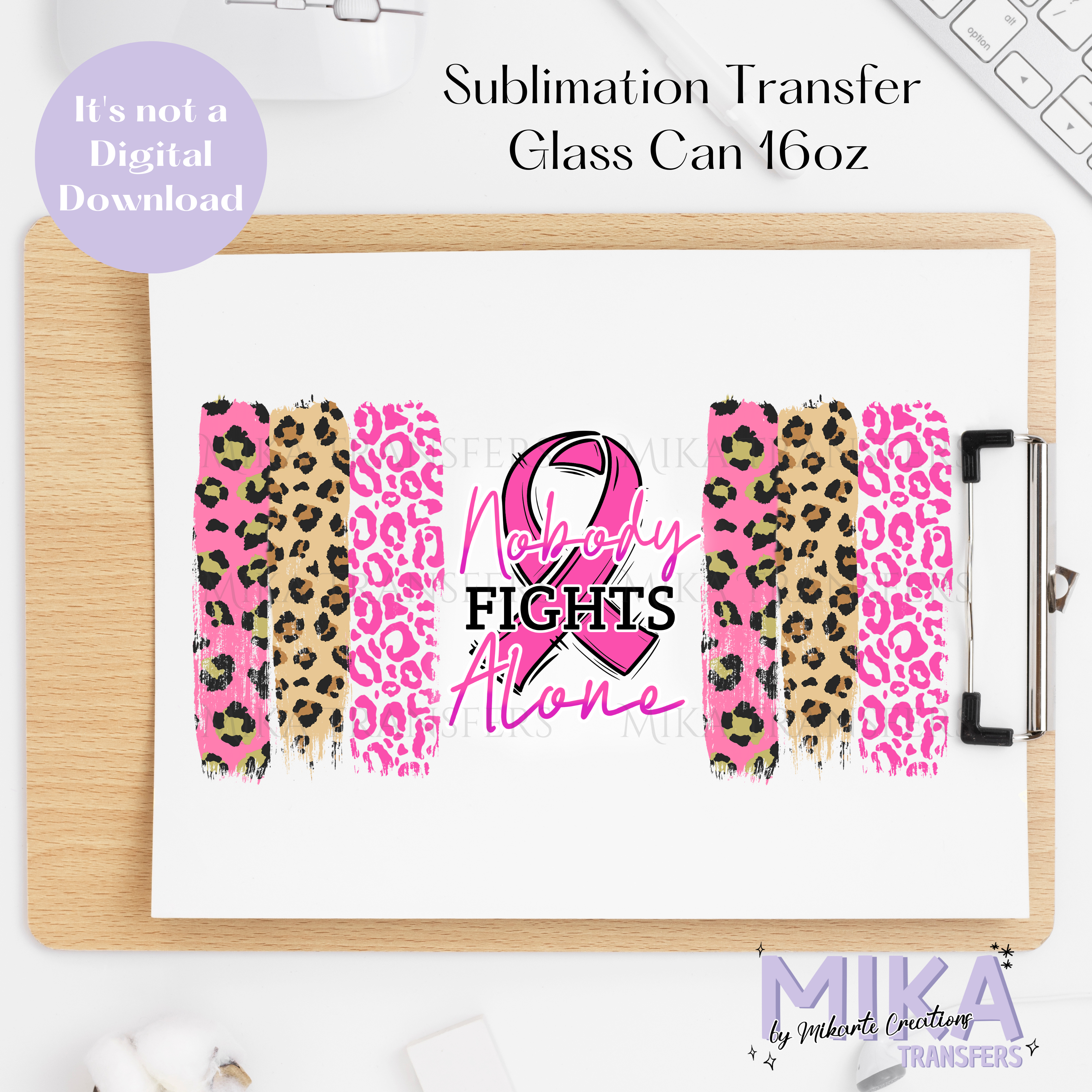 Nobody fights alone Pink - Glass Can Sublimation Transfer