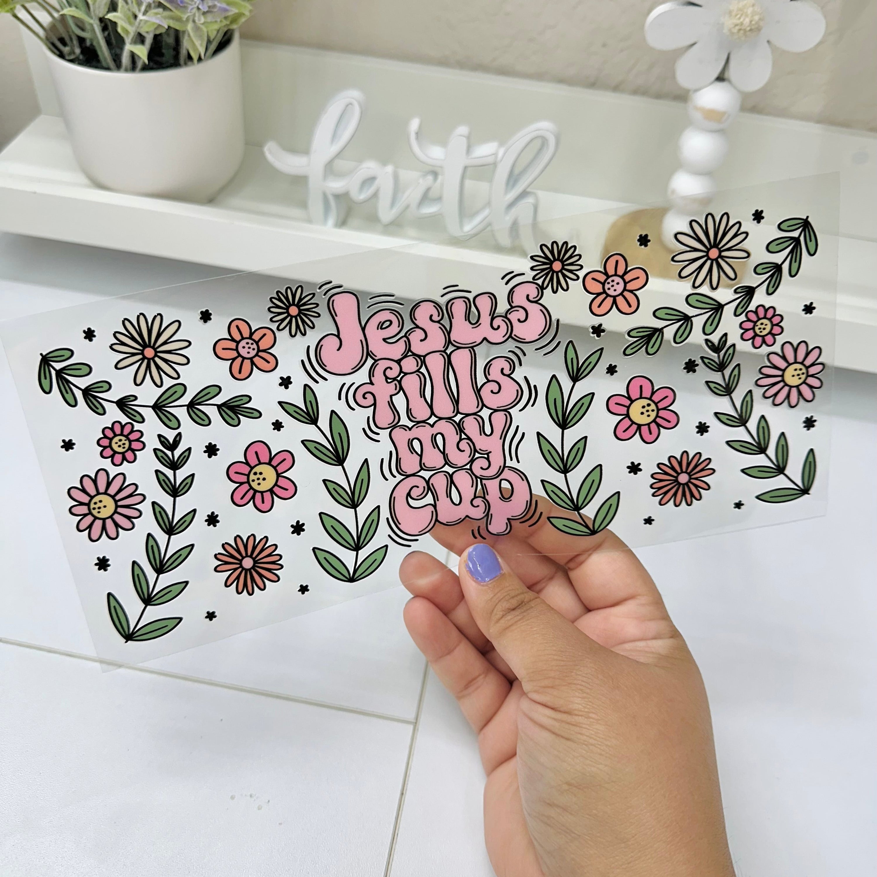 Jesus Fills My Cup | UV DTF