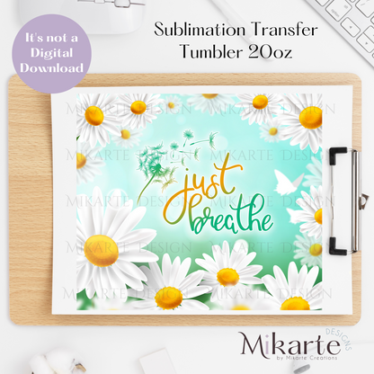 Just Breathe - Tumbler Sublimation Transfer