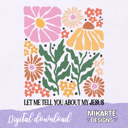 Let Me Tell You About My Jesus | PNG Digital Design