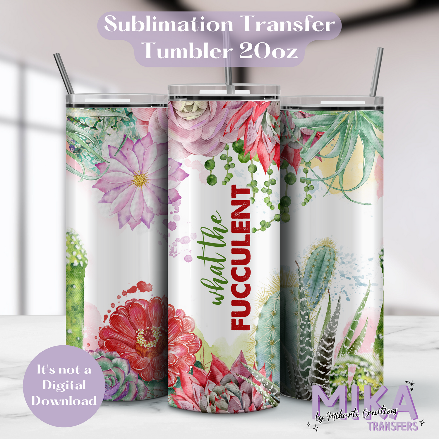 What the Fucculent | Tumbler Sublimation Transfers