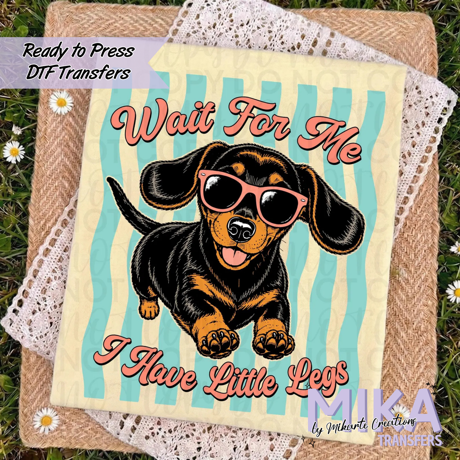 Wait For Me I Have Little Legs Dachshund | DTF Transfer
