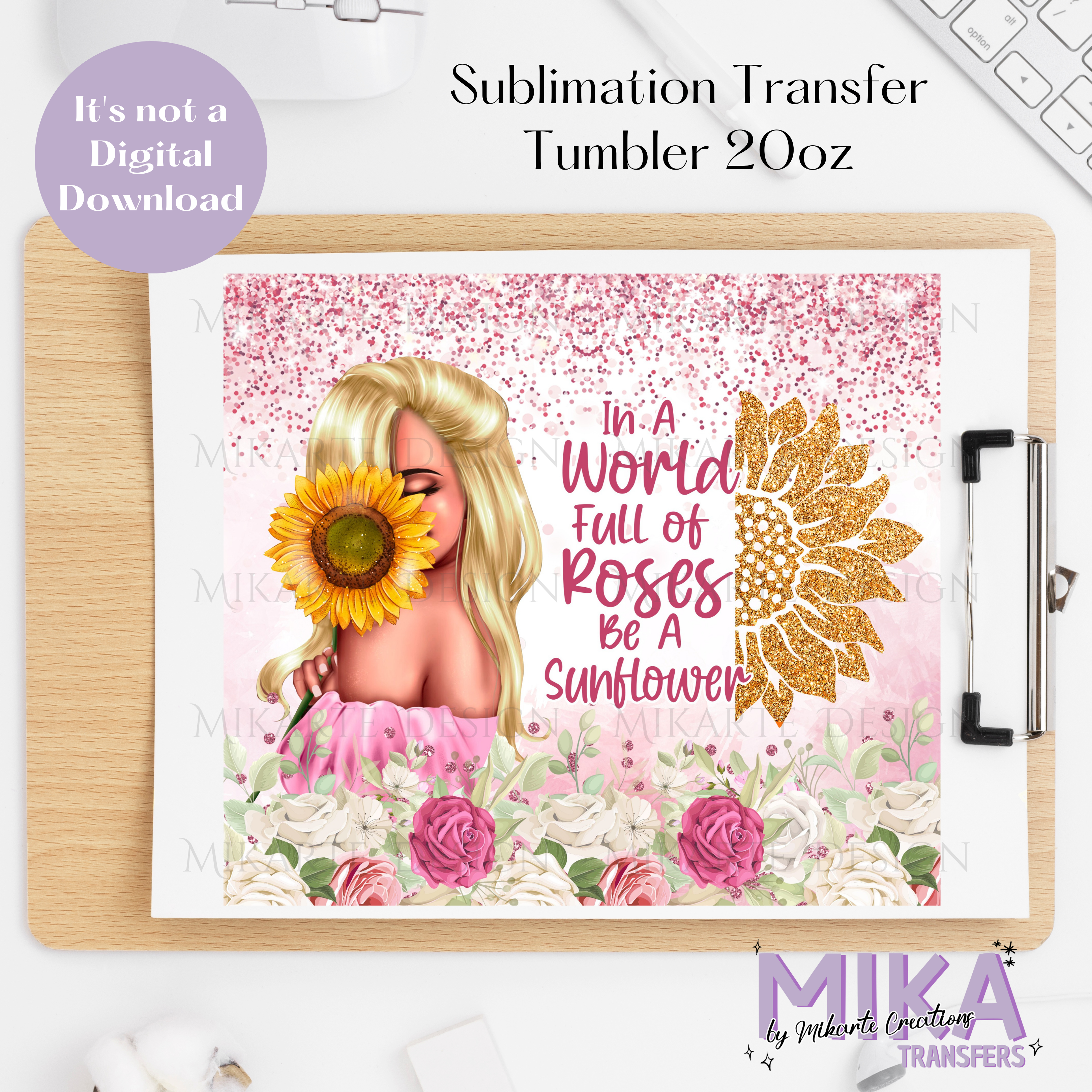 In a Wonrld full of roses - Tumbler Sublimation Transfer