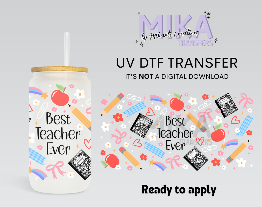 Best Teacher Ever | UV DTF