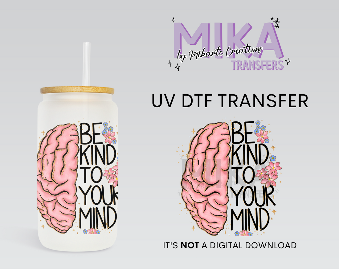Be kind to your mind | UV DTF Decal