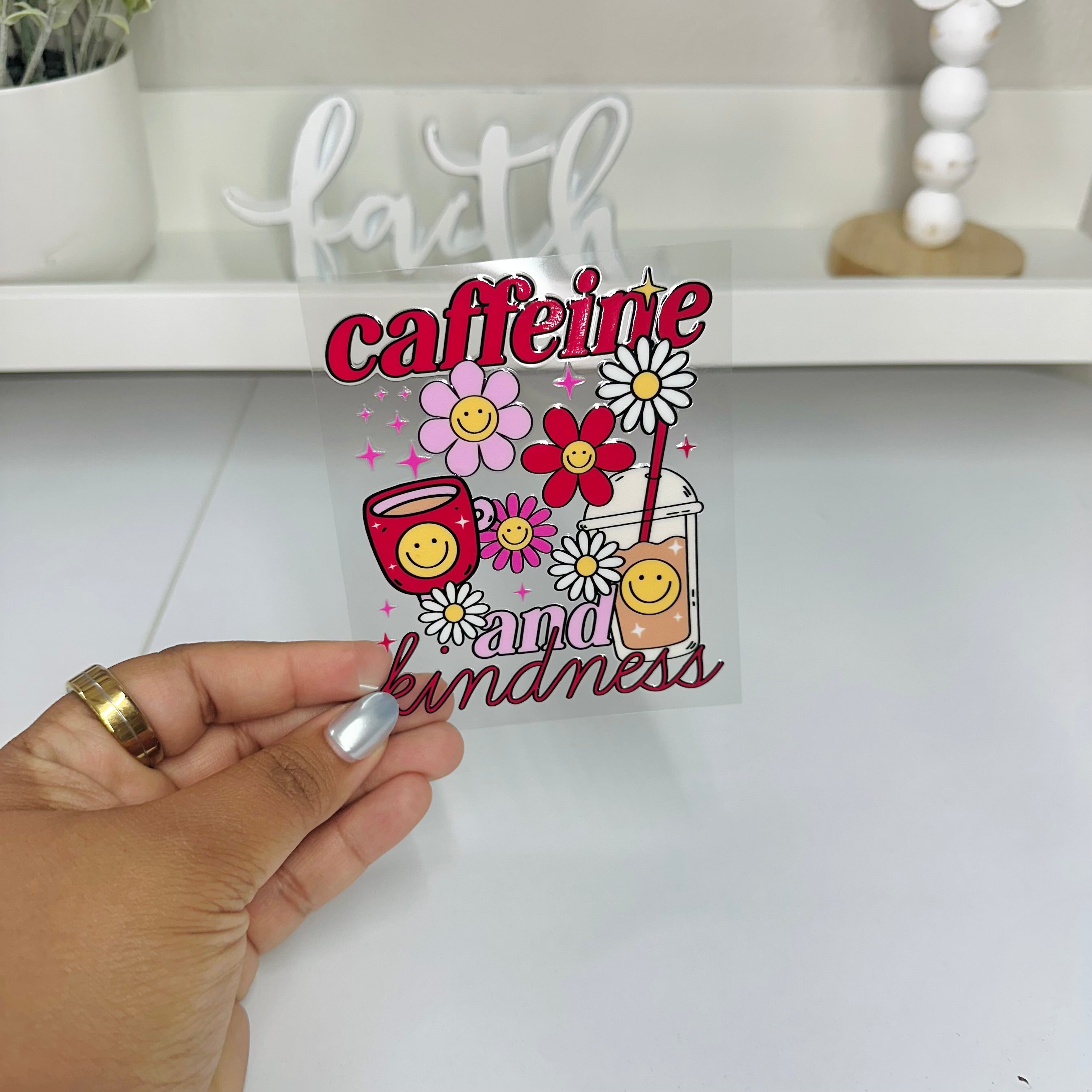 Caffeine and Kindness | UV DTF Decal