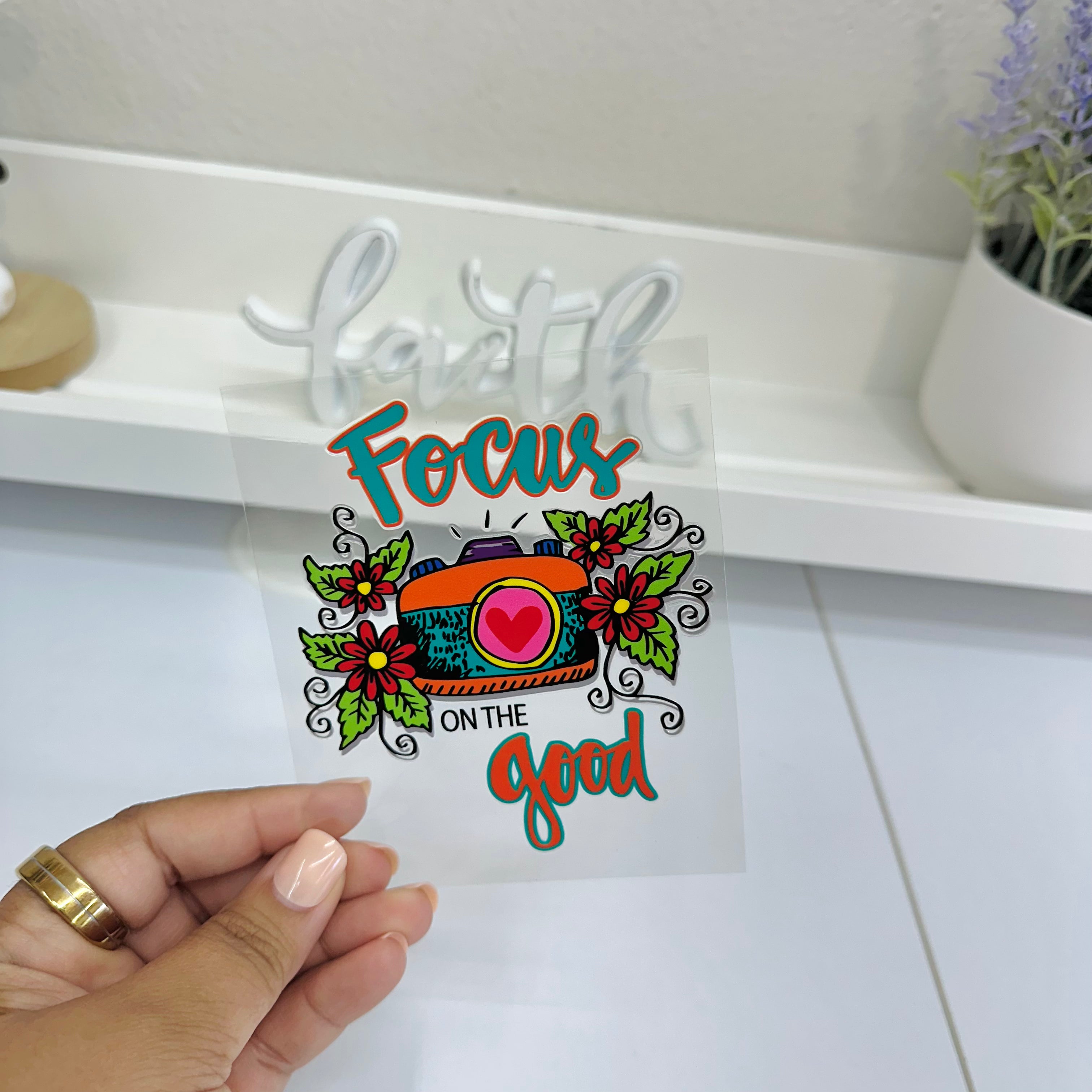 Focus on the Good UV DTF Decal