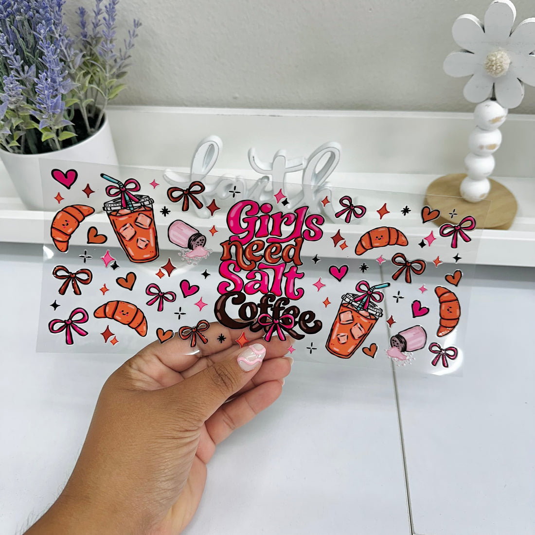 Girls need salt coffee | UV DTF